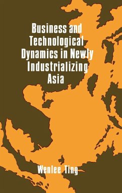 Business and Technological Dynamics in Newly Industrializing Asia - Ting, Wenlee