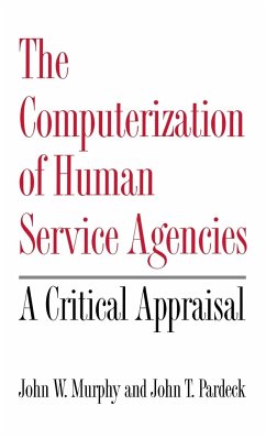 The Computerization of Human Service Agencies - Murphy, John W.; Pardeck, John T. PH. D .