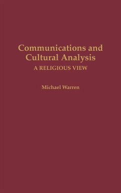 Communications and Cultural Analysis - Warren, Michael; Warr, Michael