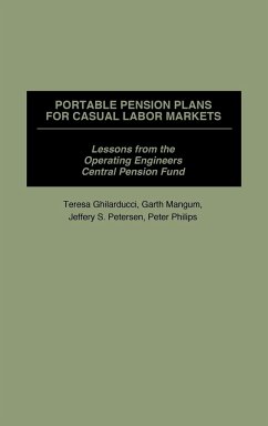 Portable Pension Plans for Casual Labor Markets - Ghilarducci, Teresa; Philips, Peter; Mangum, Garth L.