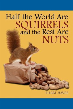 Half The World are Squirrels and the Rest are Nuts - Havre, Pierre