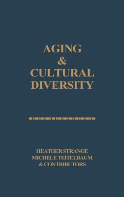 Aging and Cultural Diversity - Strange, Heather; Teitelbaum, Michele; Drew, Benjamin