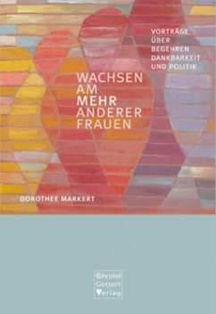 Wachsen am MEHR anderer Frauen - Markert, Dorothee