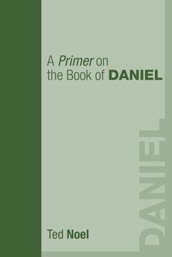 A Primer on the Book of Daniel - Noel, Ted