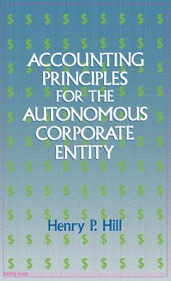 Accounting Principles for the Autonomous Corporate Entity - Hill, Henry P.
