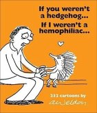 If You Weren't a Hedgehog...If I Weren't a Hemophiliac: 232 Cartoons