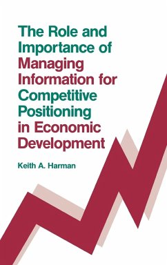 The Role and Importance of Managing Information for Competitive Positioning in Economic Development - Harman, Keith A.