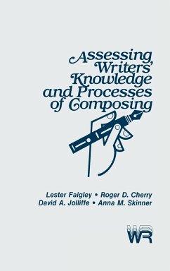 Assessing Writers' Knowledge and Processes of Composing - Cherry, Roger; Jolliffe, David; Faigley, Lester