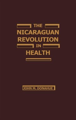 The Nicaraguan Revolution in Health - Donahue, John M.; Donohue, John