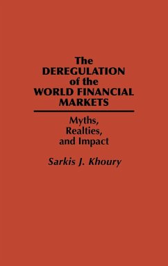 The Deregulation of the World Financial Markets - Khoury, Sarkis J.