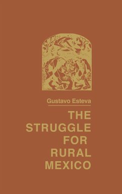 The Struggle for Rural Mexico - Esteva, Gustavo