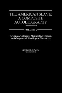 The American Slave--Arkansas, Colorado, Minnesota, Missouri, & Oregon & Washington Narratives - Rawick; Rawick, Jules; Rawick, George P.