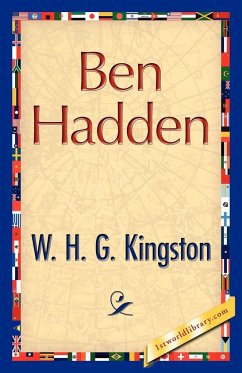 Ben Hadden - Kingston, William H. G.; Kingston, W. H. G.