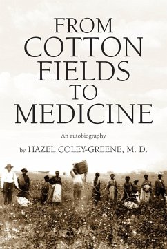FROM COTTON FIELDS TO MEDICINE - Coley-Greene, Hazel MD