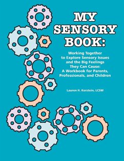 My Sensory Book: Working Together to Explore Sensory Issues and the Big Feelings They Can Cause: A Workbook for Parents, Professionals, - Kerstein, Lauren H.