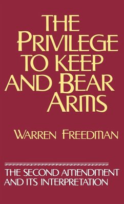 The Privilege to Keep and Bear Arms - Freedman, Warren