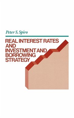 Real Interest Rates and Investment and Borrowing Strategy - Spiro, Peter S.