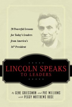 Lincoln Speaks to Leaders - Griessman, Gene; Williams, Pat; Rose, Peggy Matthews