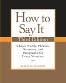 How to Say It: Choice Words, Phrases, Sentences, and Paragraphs for Every Situation