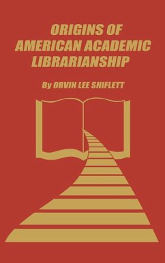 Cover The Origins of American Academic Librarianship
