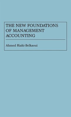 The New Foundations of Management Accounting - Riahi-Belkaoui, Ahmed; Righi-Belkaoui, Ahmed