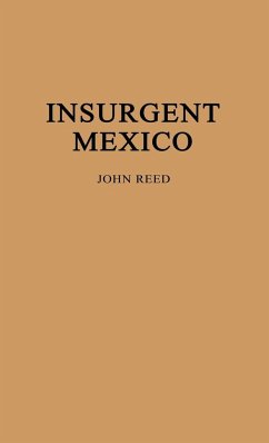 Insurgent Mexico. - Reed, John