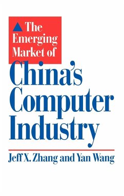 The Emerging Market of China's Computer Industry - Zhang, Jeff X.; Wang, Yan