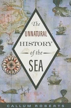 The Unnatural History of the Sea - Roberts, Callum