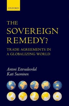 The Sovereign Remedy?: Trade Agreements in a Globalizing World - Estevadeordal, Antoni; Suominen, Kati