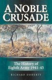 A Noble Crusade: The History of the Eighth Army 1941-45