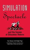 Simulation, Spectacle, and the Ironies of Education Reform