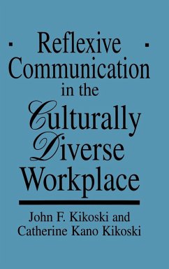 Reflexive Communication in the Culturally Diverse Workplace - Kikoski, John; Kikoski, Catherine