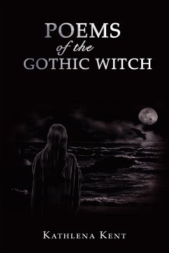 Poems of the Gothic Witch - Kent, Kathlena