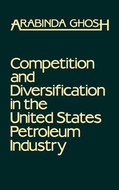 Competition and Diversification in the United States Petroleum Industry - Ghosh, Arabinda; Ghosh, Arvin