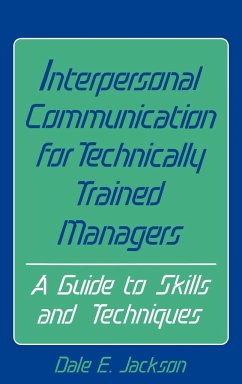 Interpersonal Communication for Technically Trained Managers - Jackson, Dale E.