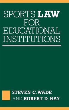 Sports Law for Educational Institutions - Wade, Steven C. Sports Law for Educational Institutions - Wade, Steven C.