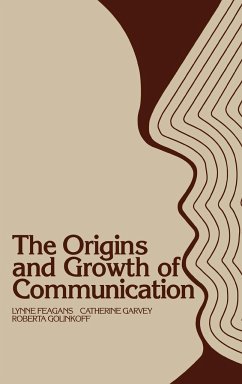 The Origins and Growth of Communication - Feagans, Lynne; Golinkoff, Roberta Michnick; Garvey, Catherine