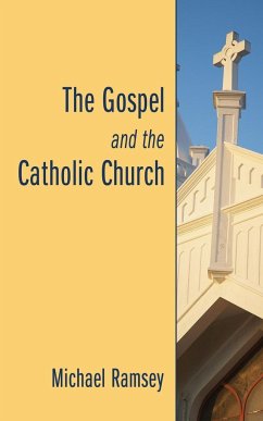The Gospel and the Catholic Church - Ramsey, Arthur Michael