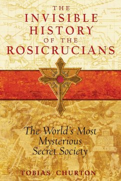 The Invisible History of the Rosicrucians - Churton, Tobias