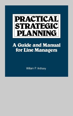 Practical Strategic Planning - Anthony, William P.; Anthony, Willliam