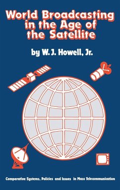 World Broadcasting in the Age of the Satellite - Howell, W. J.; Unknown