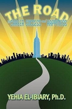 The Road to Career Success and Happiness - El-Ibiary, Yehia