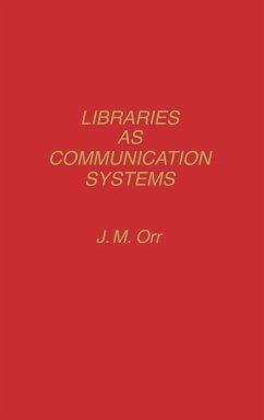 Libraries as Communication Systems. - Orr, J. M.; Orr, James McConnell; Unknown