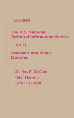 Linking the U.S. National Technical Information Service with Academic and Public Libraries - McClure, Charles R.; Hernon, Peter; Purcell, Gary R.
