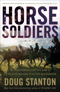Horse Soldiers: The Extraordinary Story of a Band of Us Soldiers Who Rode to Victory in Afghanistan - Stanton, Doug