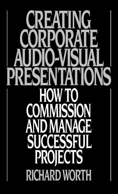 Creating Corporate Audio-Visual Presentations - Worth, Richard