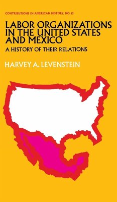 Labor Organization in the United States and Mexico - Levenstein, Harvey; Unknown