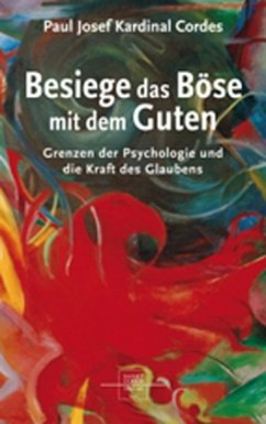 Besiege das Böse mit dem Guten - Cordes, Paul J.