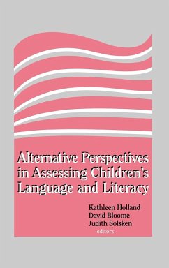 Alternative Perspectives in Assessing Children's Language and Literacy - Holland, Kathleen; Bloome, David; Solsken, Judith