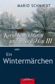 Kornblumenblüten und nasses Heu 3 oder Ein Wintermärchen Kornblumenblüten und nasses Heu 3 oder Ein Wintermärchen